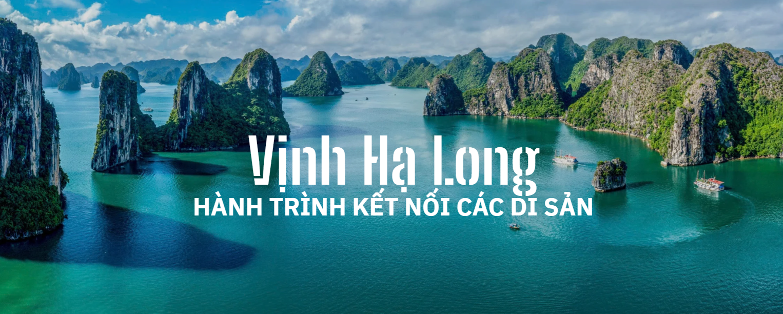 Vịnh Hạ Long HÀNH TRÌNH KẾT NỐI CÁC DI SẢN