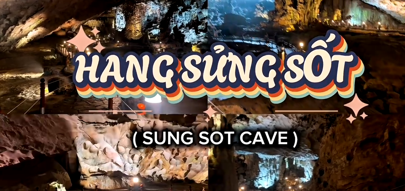 Hang Sửng Sốt - Điểm đến không thể bỏ qua (Sung Sot cave - a must - visit attraction)